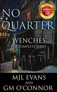  MJL Evans et  GM O'Connor - No Quarter: Wenches - The Complete Series - No Quarter: Wenches.