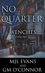  MJL Evans et  GM O'Connor - No Quarter: Wenches - Volume 2 - No Quarter: Wenches, #2.