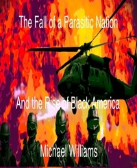  mjwpub - The Fall of a Parasitic Nation and the Rise of Black America.