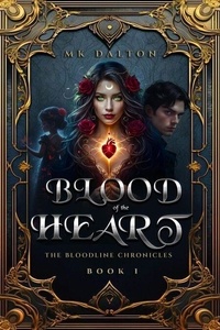 Téléchargez le livre sur ipod Blood of the Heart - The Bloodline Chronicles, #1 par MK Dalton