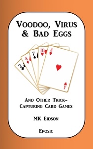  MK Eidson - Voodoo, Virus &amp; Bad Eggs and Other Trick-Capturing Card Games.