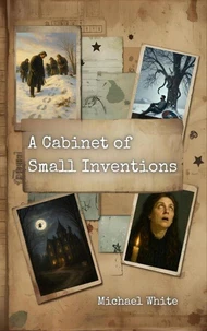 A Cabinet of Small Inventions