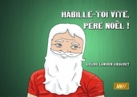 Céline Lamour-Crochet - Habille-toi vite, Père Noël !.