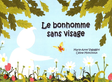 Marie-Anne Vagaggini et Céline Monchoux - Le bonhomme sans visage.