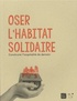  MkF éditions - Oser l'habitat solidaire - Construire l'hospitalité de demain.