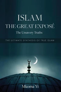 Islam: The Great Exposé. The Unsavoury Truths