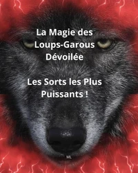 La Magie des Loups-Garous Dévoilée Les Sorts les Plus Puissants !
