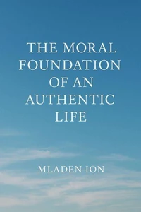 The moral foundation of an authentic life