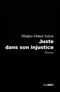 Mladjao Anlym Abdoul - Juste dans son injustice.