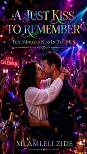 A Just Kiss To Remember: Ten Minutes Kiss In Ten Men