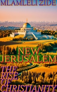  MLAMLELI ZIDE - New Jerusalem "(The Rise Of Christianity)".