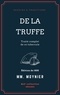 Mm. Moynier - De la Truffe - Traité complet de ce tubercule.