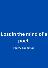 Lost in the mind of a poet