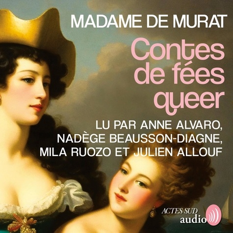 Mme de Murat et Sylvie Robic - Contes de fées queer.