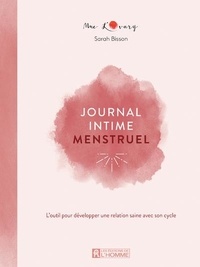  Mme L'Ovary et Sarah Bisson - Journal intime menstruel - L'outil pour développer une relation saine avec son cycle.