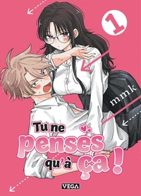 Tu ne penses qu'à ça ! - Tome 1