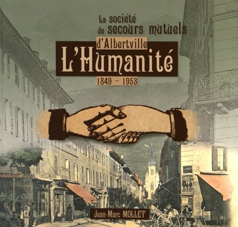 Jean-Marc Mollet - Cahiers du Vieux Conflans N° 176 : La société de secours mutuels d'Albertville L'Humanité (1849-1953).