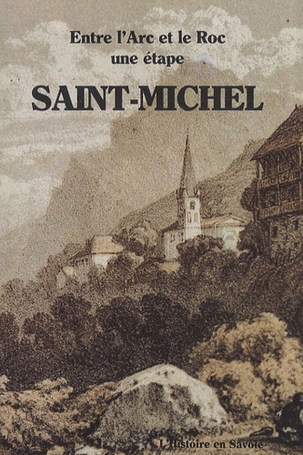 Bernard Juillard - Saint-Michel-de-Maurienne - Entre l'Arc et le Roc, une étape.