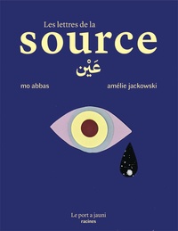 Mo Abbas et Amélie Jackowski - Les lettres de la source.