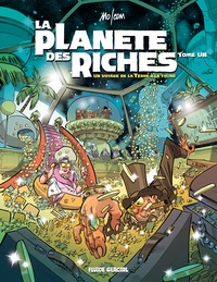 Mo-CDM - La planète des riches Tome 1 : Un voyage de la Terre à la thune.