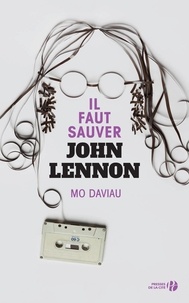 Mo Daviau - Il faut sauver John Lennon.