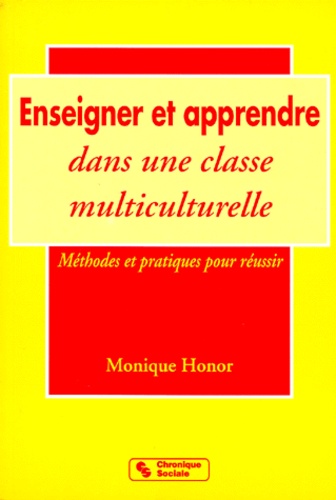 Mô Honor - Enseigner Et Apprendre Dans Une Classe Multiculture. Methodes Et Pratiques Pour Reussir.