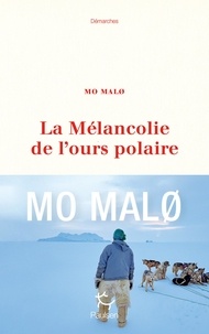 Mo Malo - DEMARCHES  : La Mélancolie de l'ours polaire.