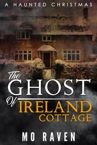  Mo Raven - The Ghost of Ireland Cottage - A Haunted Christmas.
