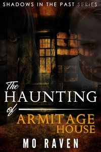  Mo Raven - The Haunting of Armitage House - Shadows in the Past, #2.