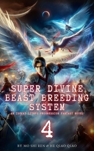  Mo Shi Ren et  He Qiao Qiao - Super Divine Beast Breeding System: An Isekai LitRPG Progression Fantasy Novel - Super Divine Beast Breeding System, #4.