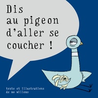 Mo Willems - Dis au pigeon d'aller se coucher !.