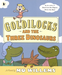 Mo Willems - Goldilocks and the Three Dinosaurs.