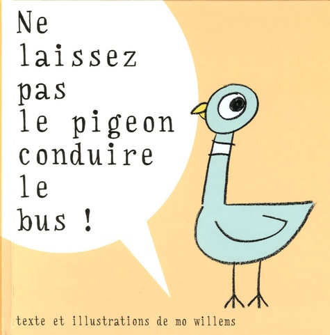 Mo Willems - Ne laissez pas le pigeon conduire le bus !.