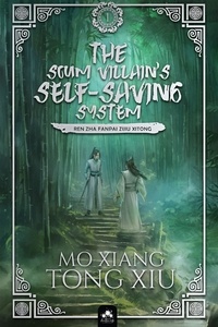 Mo Xiang Tong-Xiu - The Scum Villain's Self-Saving System T2 - Ren Zha Fanpai Zijiu Xitong.