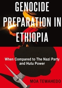 Moa Tewahedo - GENOCIDE PREPARATION IN ETHIOPIA - WHEN COMPARED TO THE NAZI PARTY AND HUTU POWER.