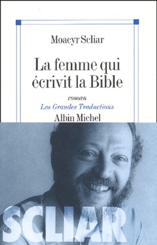 Moacyr Scliar - La femme qui écrivit la Bible.