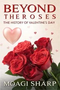 Beyond The Roses-The History of Valentine’s Day