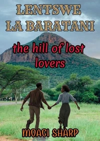 Lentswe La Baratani:The Hill of Lost Lovers