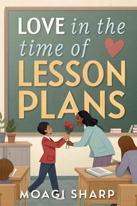 Love In The Time of Lesson Plans