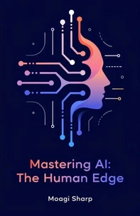 Mastering AI :The Human Edge