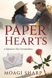 Paper Hearts-A Valentine’s Day Correspondence