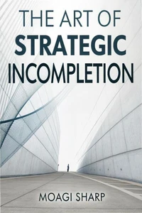 The Art of Strategic  Incompletion