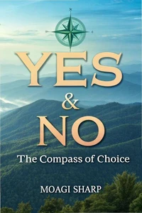 Yes &amp; No, The Compass of Choice