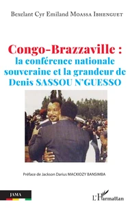 Congo-Brazzaville : la conférence nationale souveraine et la grandeur de Denis Sassou N'Guesso