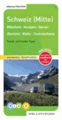 mobil & aktiv erleben - Schweiz (Mitte) - Mittelland-Voralpen-Berner Oberland-Wallis-Zentralschweiz.