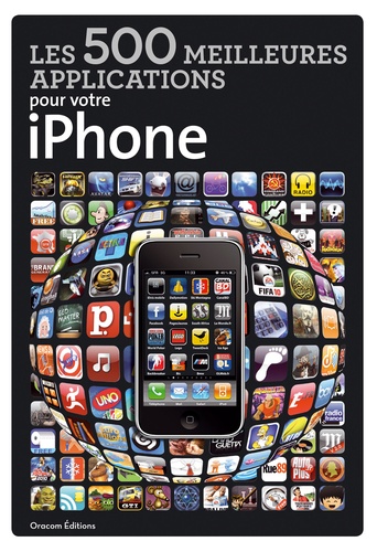  Mobiles magazine - Les 500 meilleures applications pour votre iPhone - Tome 1.