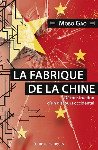 Mobo Gao et Cyrille Rivallan - La Fabrique de la Chine. Déconstruction d'un discours occidental.