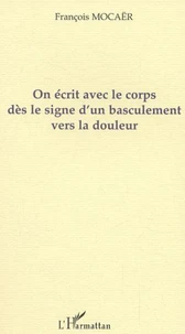 On écrit avec le corps dès le signe d'un basculement vers la