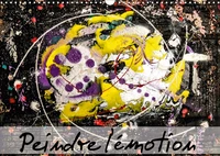 Peindre l'émotion (Calendrier mural 2017 DIN A3 horizontal)