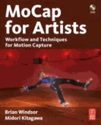 MoCap for Artists - Workflow and Techniques for Motion Capture.
